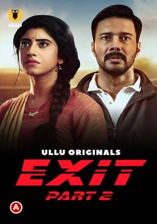 Exit Part 2 Web Series (2022) S01 Hindi Ullu Originals 720p HDRip 550MB Download