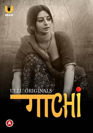 Gaachi Part 1 (2022) Hindi Ullu Originals Web Series 1080p 600MB Download