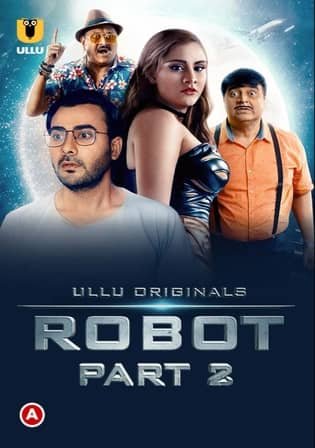 Robot Part 2 (2021) 480p HDRip Ullu Originals Web Series 250MB Download